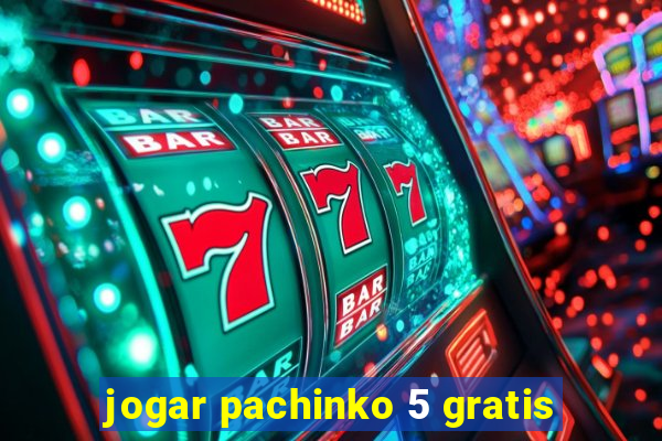 jogar pachinko 5 gratis